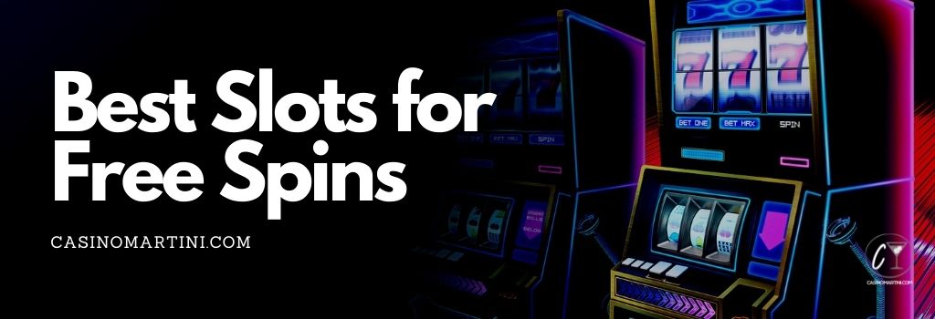 The best slots to play with free spins