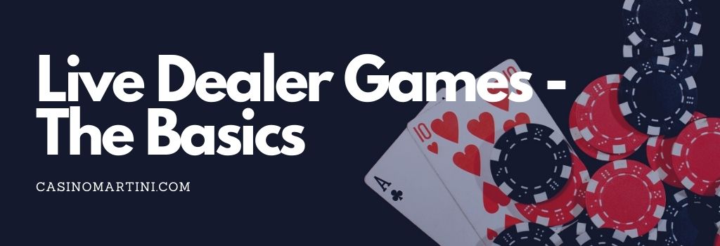The basics behind live dealer games