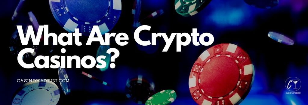 What are crypto casinos
