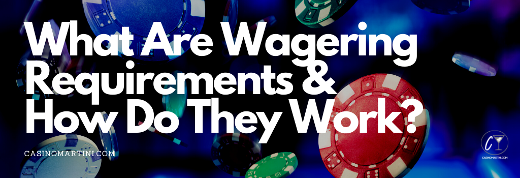 Wagering Requirements Explained: What Is Wagering? 😍