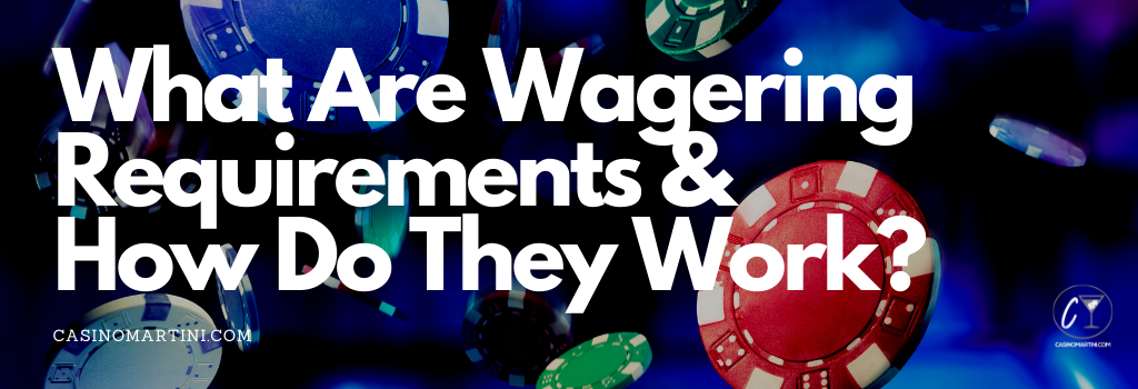 What wagering requirements are