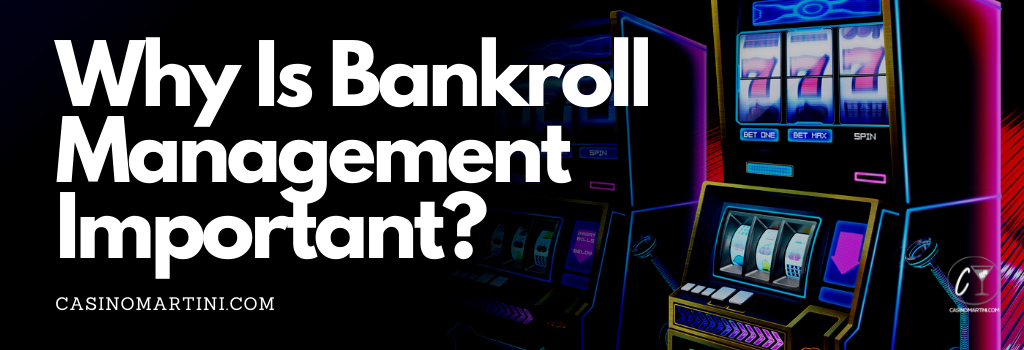 Bankroll management is important for casinos