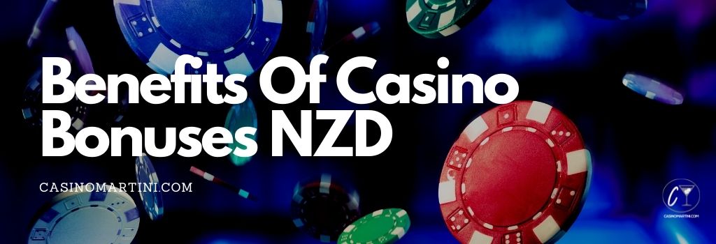 The Benefits of Casino Bonuses NZD 