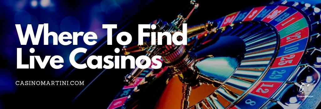 Where to find Live Casinos 