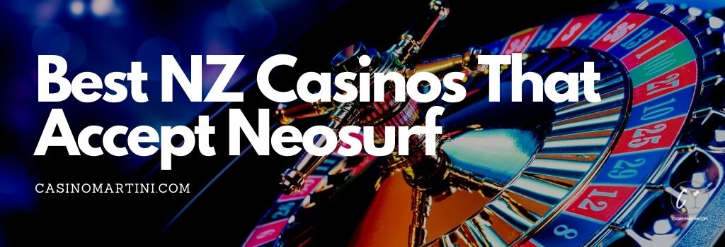 Best NZ Casinos That Accept Neosurf