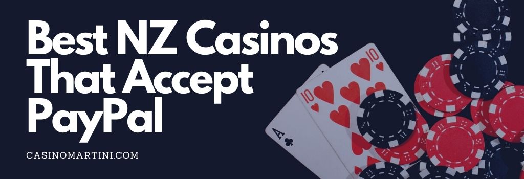  Best NZ Casinos That Accept PayPal