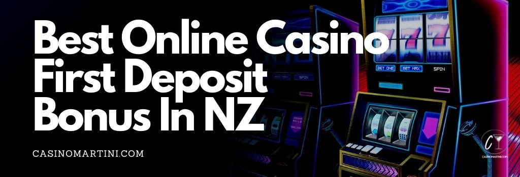 Best Online Casino First Deposit Bonus in NZ