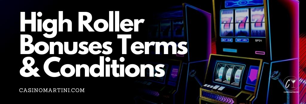 High Roller Bonuses Terms & Conditions