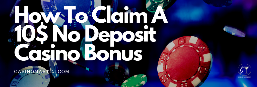 How To Claim A 10$ No Deposit Casino Bonus