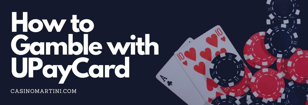 How to Gamble With UPayCard