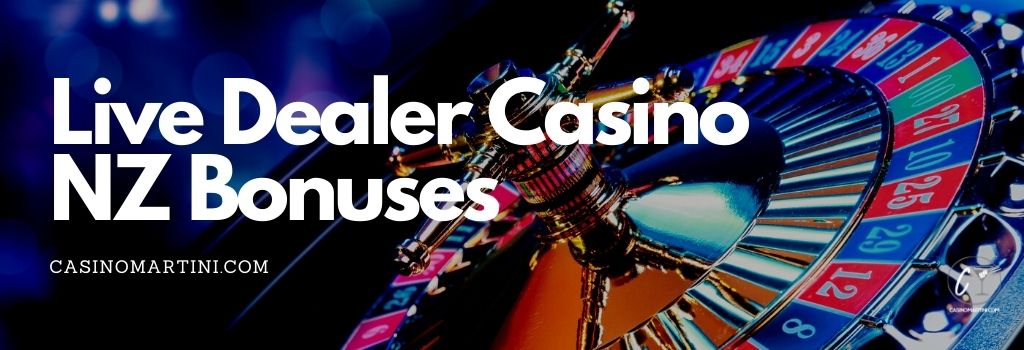 Live Dealer Casino NZ Bonuses