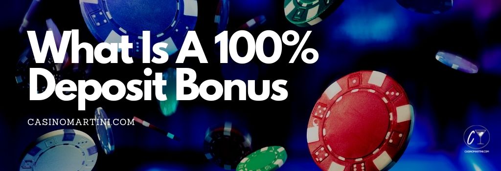 What is a 100% Deposit Bonus?