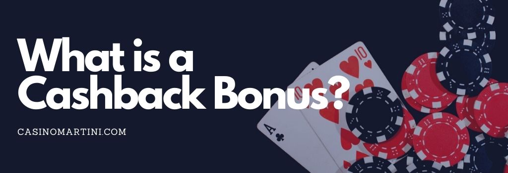 What is a Cashback Bonus?