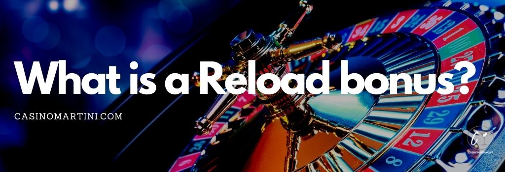 What is a Reload Bonus?