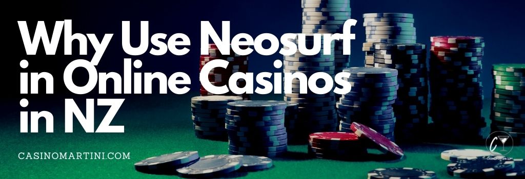 Why Use Neosurf in Online Casinos in NZ