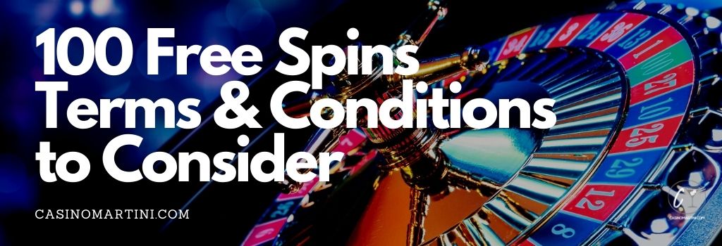 100 Free Spins Terms & Conditions to Consider