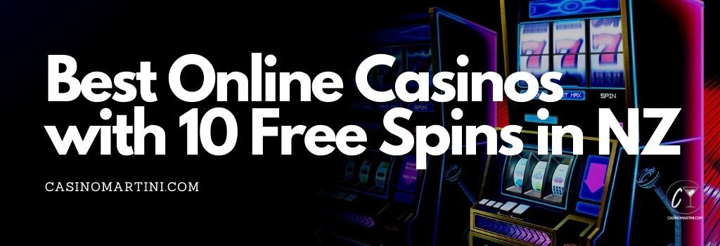 est Online Casinos with 10 Free Spins in NZ