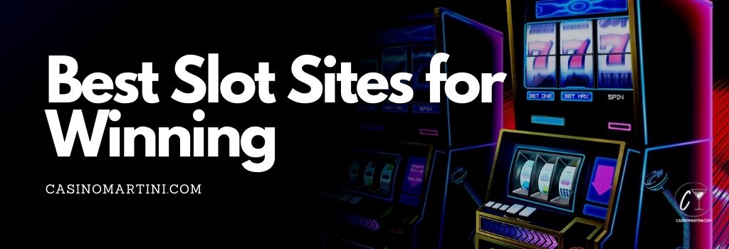 Best Slot Sites for Winning