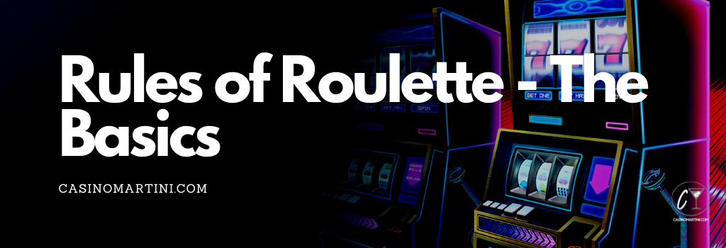 Rules of Roulette - The Basics
