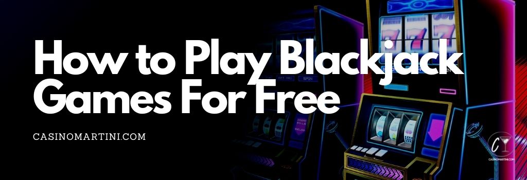 How to Play Blackjack Games For Free