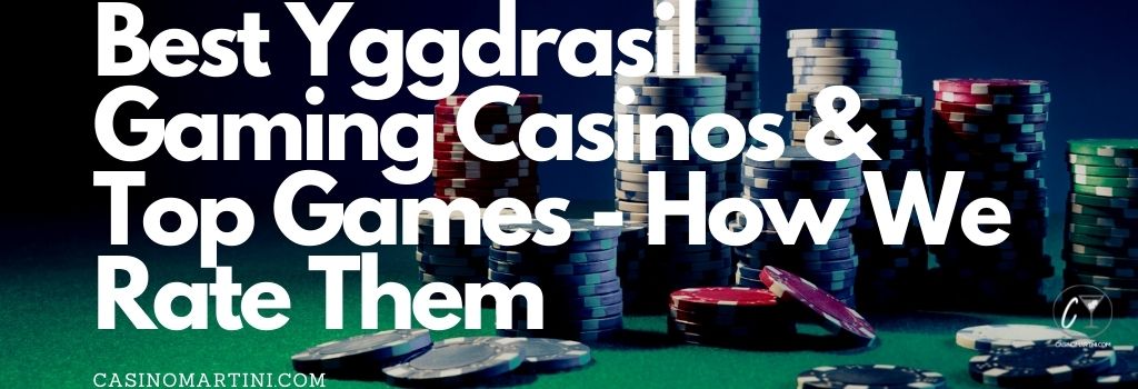 Best Yggdrasil Gaming Casinos & Top Games - How We Rate Them
