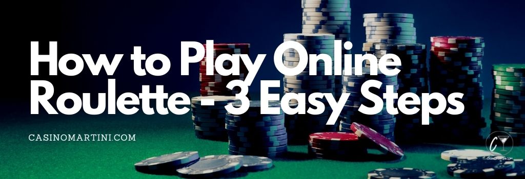 How to Play Online Roulette - 3 Easy Steps