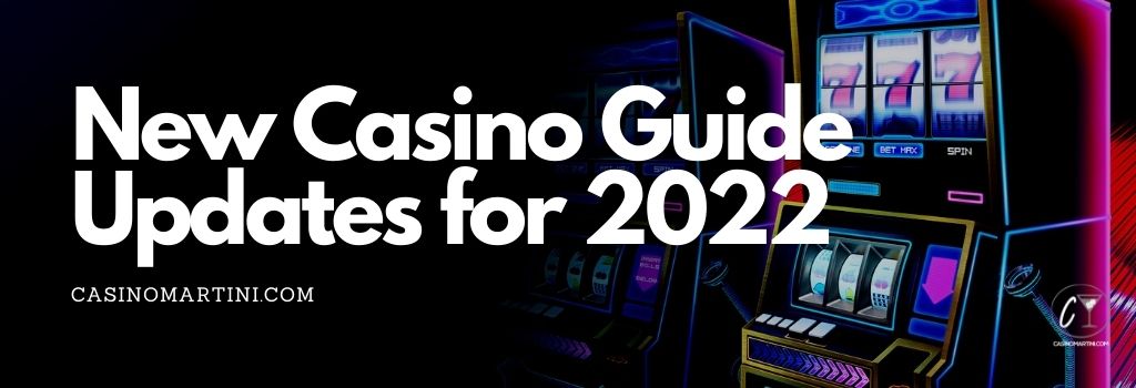 New Casino Guide Updates for 2022
