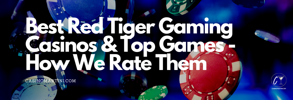 Best Red Tiger Gaming Casinos & Top Games - How We Rate Them