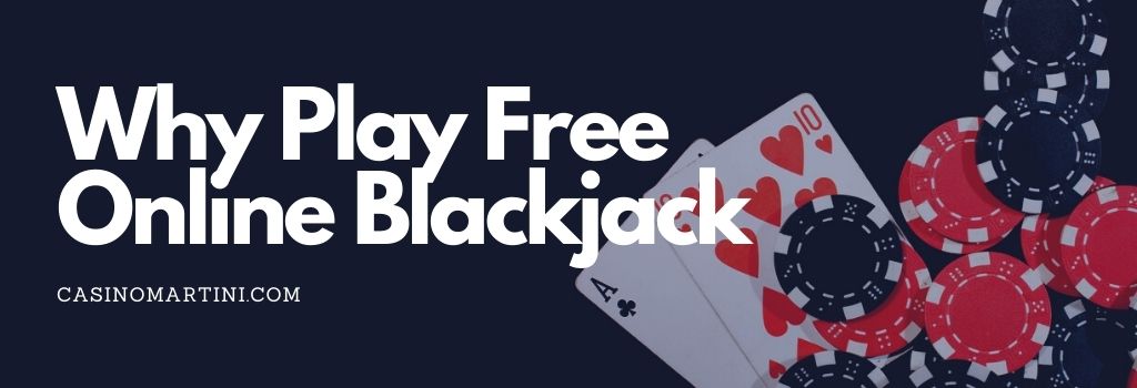 Why Play Free Online Blackjack