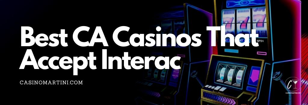 Best CA Casinos That Accept Interac 