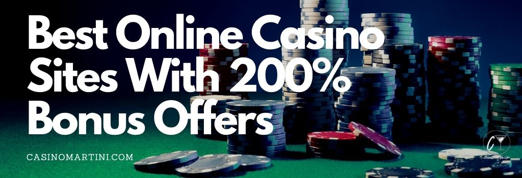 Best Online Casino Sites with 200% Bonus Offers