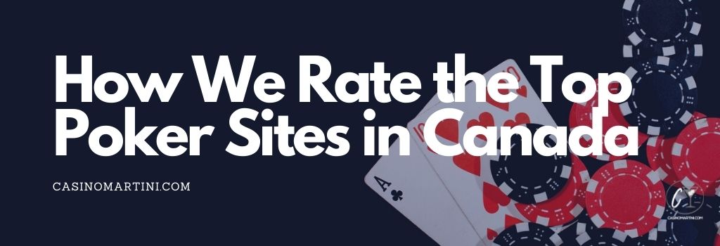 How We Rate the Top Poker Sites in Canada