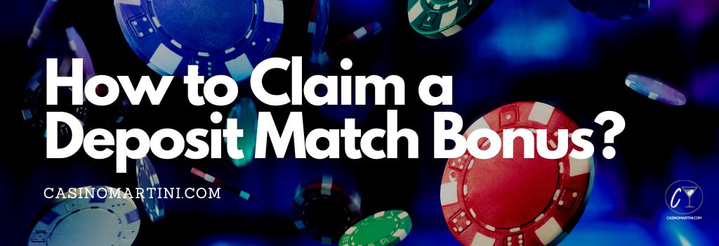 How to Claim a Deposit Match Bonus