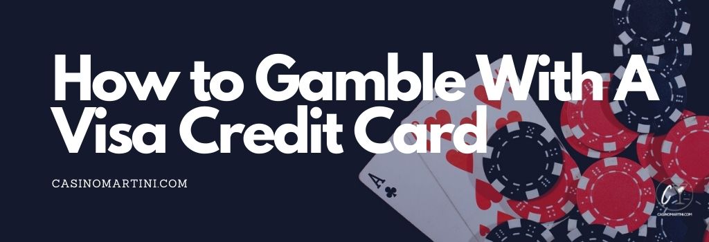 How to Gamble With A Visa Credit Card