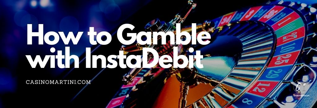 How to Gamble with InstaDebit