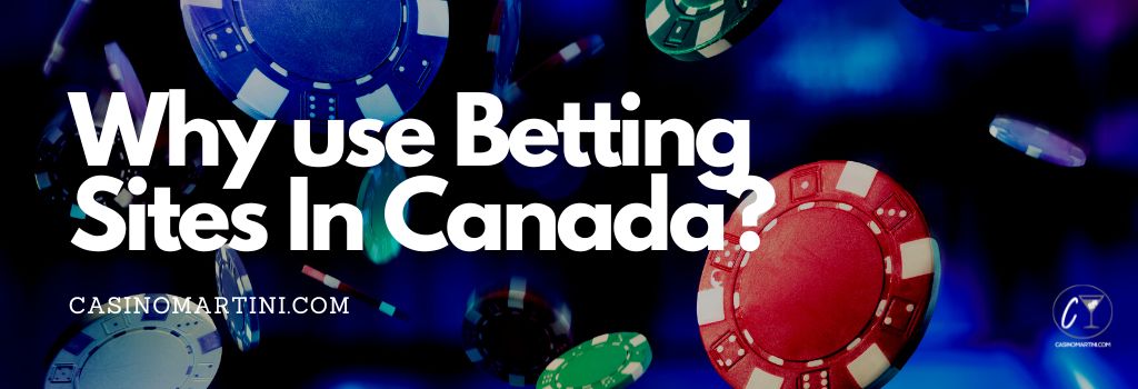Why use Betting Sites In Canada?