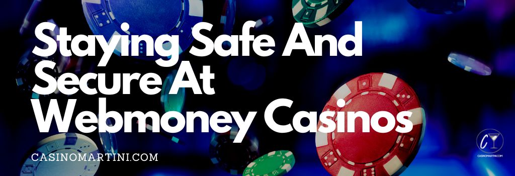 Staying Safe and Secure at Webmoney Casinos