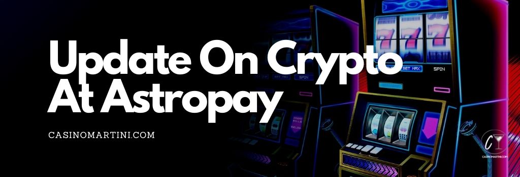Update on Crypto at Astropay
