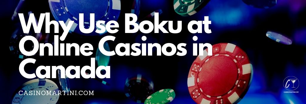 Why Use Boku at Online Casinos in Canada