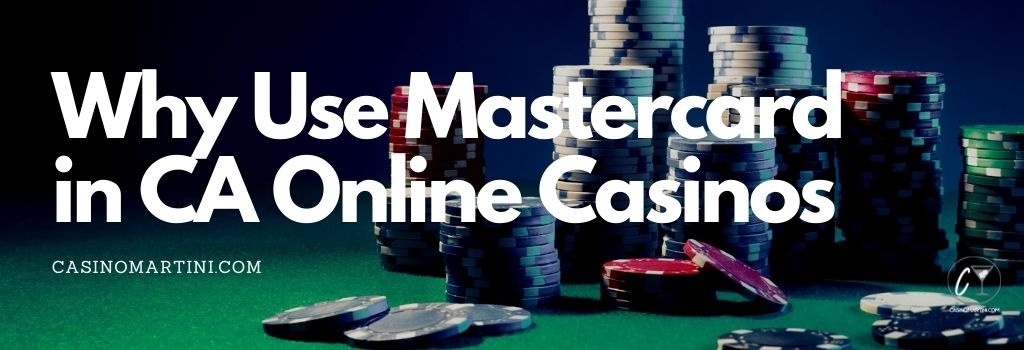 Why Use Mastercard in CA Online Casinos