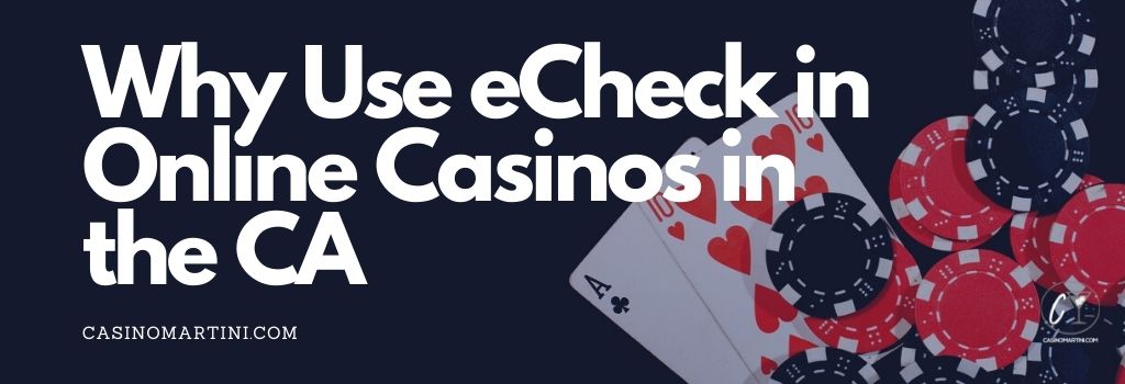 Why Use eCheck in Online Casinos in the CA