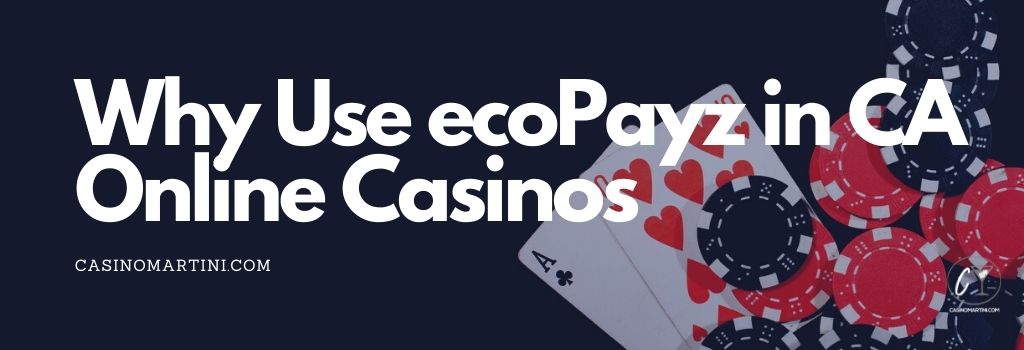 Why Use ecoPayz in CA Online Casinos