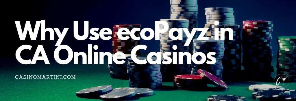 Why Use ecoPayz in CA Online Casinos
