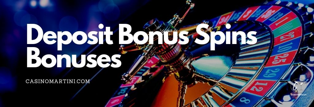 Deposit Bonus Spins Bonuses