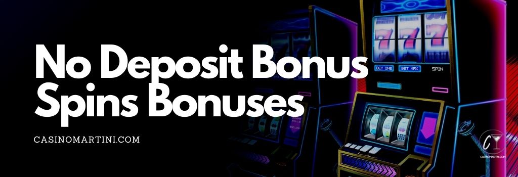 No Deposit Bonus Spins Bonuses