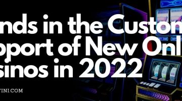 Trends in the Customer Support of New Online Casinos in 2022